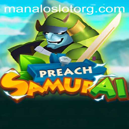 Exploring the Mystical World of PreachSamurai: A Comprehensive Guide Featuring ManaloSlot